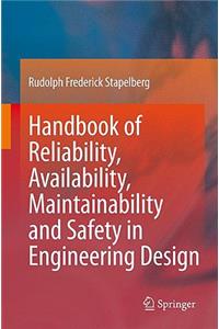 Handbook of Reliability, Availability, Maintainability and Safety in Engineering Design