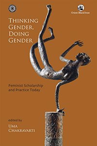 Thinking Gender, Doing Gender: Feminist Scholarship and Practice Today