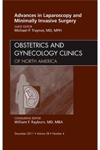Advances in Laparoscopy and Minimally Invasive Surgery, an Issue of Obstetrics and Gynecology Clinics