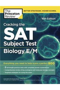 Cracking the SAT Subject Test in Biology E/M, 16th Edition: Everything You Need to Help Score a Perfect 800