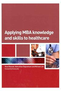 Applying MBA Knowledge and Skills to Healthcare