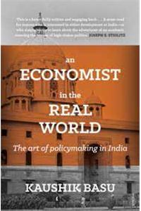 An Economist in the Real World: The Art of Policymaking in India