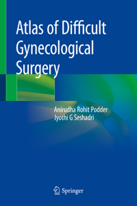 Atlas of Difficult Gynecological Surgery