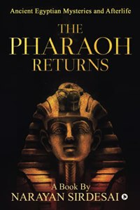 The Pharaoh Returns (B/W): Ancient Egyptian Mysteries and Afterlife