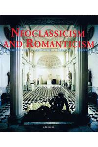 Neoclassicism and Romanticism: Architecture, Sculpture, Painting, Drawings, 1750-1848