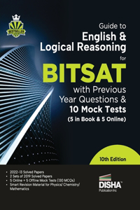 Guide to English & Logical Reasoning for BITSAT with Previous Year Questions & 10 Mock Tests - 5 in Book & 5 Online 10th Edition PYQs Revision Material for Physics, Chemistry & Mathematics