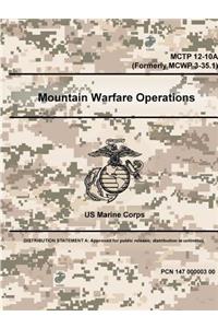 Mountain Warfare Operations - MCTP 12-10A (Formerly MCWP 3-35.1)