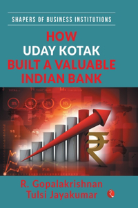 How Uday Kotak Built A Valuable Indian Bank