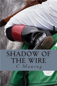 Shadow Of The Wire