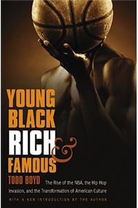 Young, Black, Rich, and Famous: The Rise of the NBA, the Hip Hop Invasion, and the Transformation of American Culture