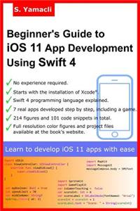 Beginner's Guide to iOS 11 App Development Using Swift 4