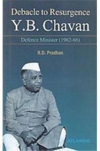 Debacle To Resurgence Y.B. Chavan Defence Minister (1962-66)