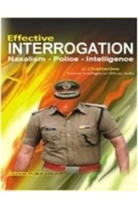 Effective Interrogation: Naxalism-Police-Intelligence