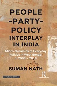PeoplePartyPolicy Interplay in India: Microdynamics of Everyday Politics in West Bengal, c. 20082016