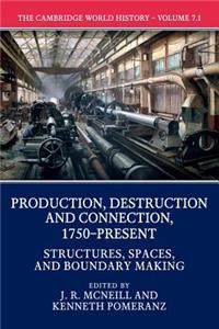 Cambridge World History: Volume 7, Production, Destruction and Connection, 1750-Present, Part 1, Structures, Spaces, and Boundary Making