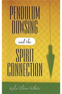 Pendulum Dowsing and the Spirit Connection
