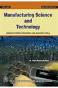 Manufacturing Science and Technology: Manufacturing Processes and Machine Tools