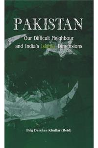 Pakistan Our Difficult Neighbour and India's Islamic Dimensions