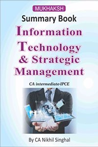 Information Technology and Strategic Management [Paperback] CA NIKHIL SINGHAL; DEEPALI SINGHAL; CA NIKHIL SIGHAL; Summary Book on ITSM for CA-IPCC/IPCE and CA Nikhil Singhal
