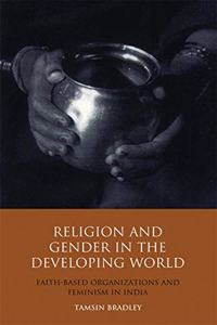 Religion and Gender in the Developing World: Faith-Based Organizations and Feminism in India