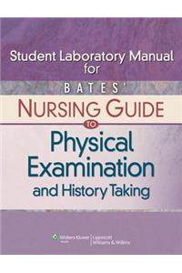 Student Laboratory Manual for Bates' Nursing Guide to Physical Examination and History Taking