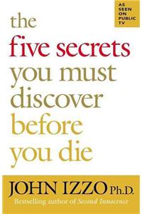 Five Secrets You Must Discover Before You Die