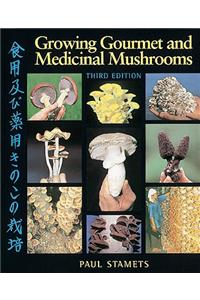 Growing Gourmet and Medicinal Mushrooms