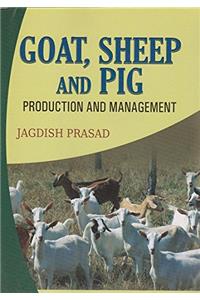 Goat, Sheep and Pig, Production and management
