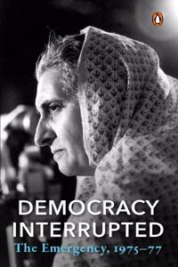 Democracy, Interrupted: The Emergency 1975-77