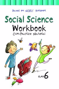 NCERT Workbook cum Practice Material for Class 6 Social Science