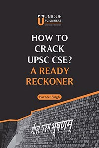 How to Crack UPSC CSE? A Ready Reckoner