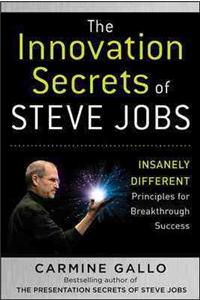 Innovation Secrets of Steve Jobs: Insanely Different Principles for Breakthrough Success