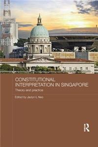 Constitutional Interpretation in Singapore