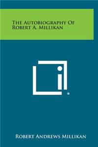 Autobiography of Robert A. Millikan