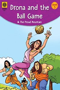 Drona and the Ball Game & The Proud Mountain