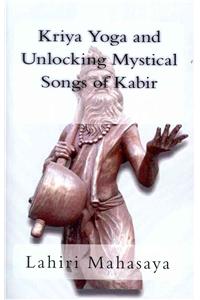Kriya Yoga and Unlocking Mystical Songs of Kabir