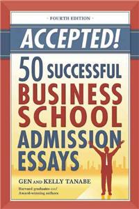 Accepted! 50 Successful Business School Admission Essays