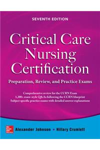 Critical Care Nursing Certification: Preparation, Review, and Practice Exams, Seventh Edition