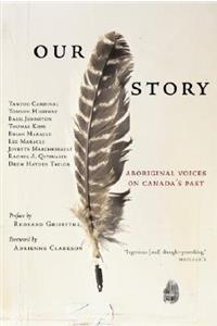 Our Story: Aboriginal Voices on Canada's Past