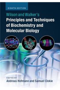 Wilson and Walker's Principles and Techniques of Biochemistry and Molecular Biology