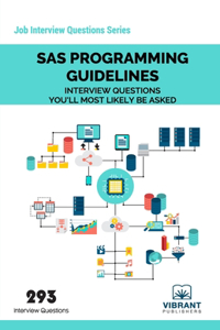 SAS Programming Guidelines Interview Questions You'll Most Likely Be Asked