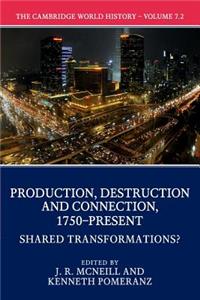 Cambridge World History: Volume 7, Production, Destruction and Connection, 1750-Present, Part 2, Shared Transformations?
