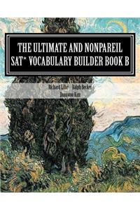 Ultimate and Nonpareil SAT Vocabulary Builder Book B