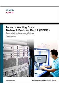 Interconnecting Cisco Network Devices, Part 1 (ICND1) Foundation Learning Guide