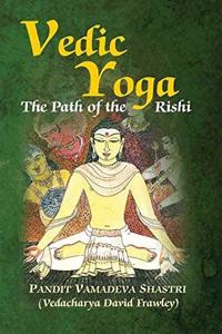 Vedic Yoga: The Path of the Rishi