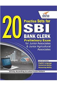 20 Practice Sets for SBI Bank Clerk Preliminary Exam for Jr Associates & Jr Agricultural Associates