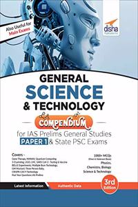 General Science & Technology Compendium for IAS Prelims General Studies Paper 1 & State PSC Exams 3rd Edition