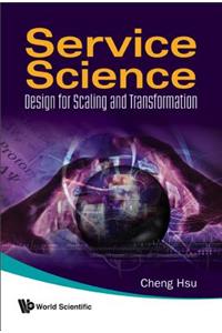 Service Science: Design for Scaling and Transformation