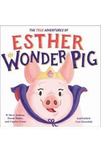 True Adventures of Esther the Wonder Pig