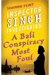 Inspector Singh Investigates: A Bali Conspiracy Most Foul